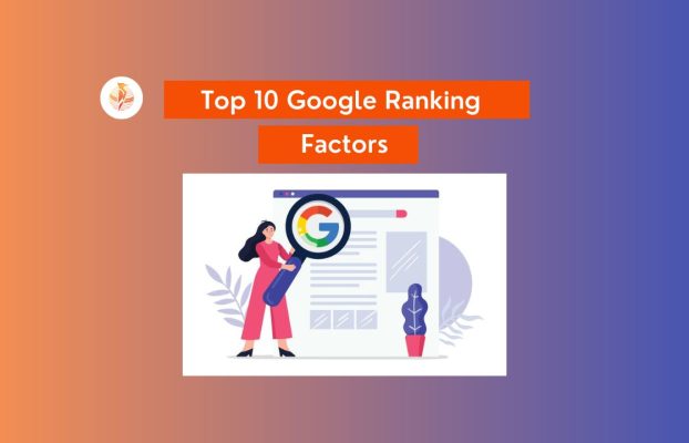 Top 10 Google Ranking Factors Used By The Best Digital Marketing Agency
