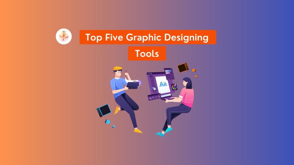 Top 5 Graphic Designing Tools