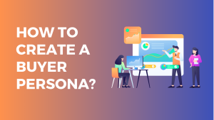 How to create a Buyer Persona?