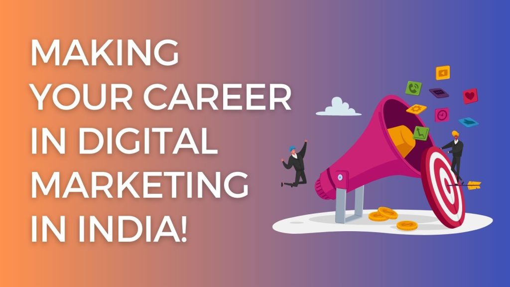 Making Your Career In Digital Marketing In India!