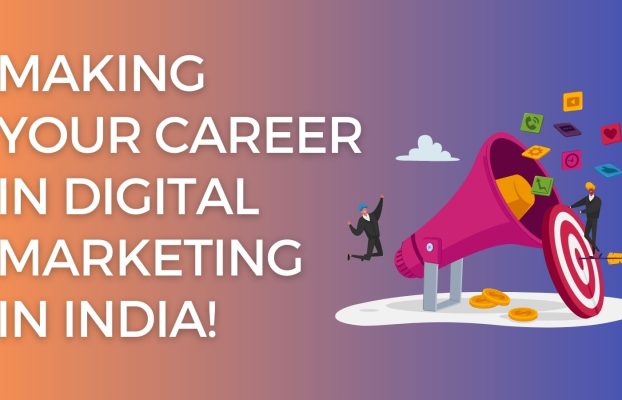 Making Your Career In Digital Marketing In India!