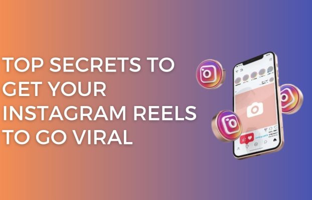 Top Secrets To Get Your Instagram Reels To Go Viral