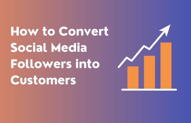 From Likes to Leads: How to Convert Social Media Followers into Customers