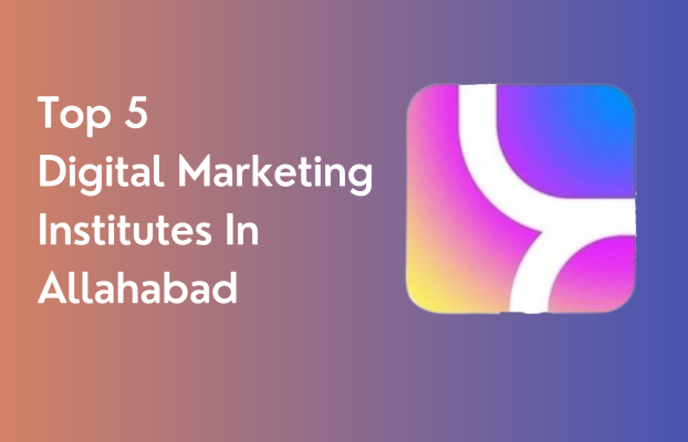 Top 5 Digital Marketing Institutes In Allahabad