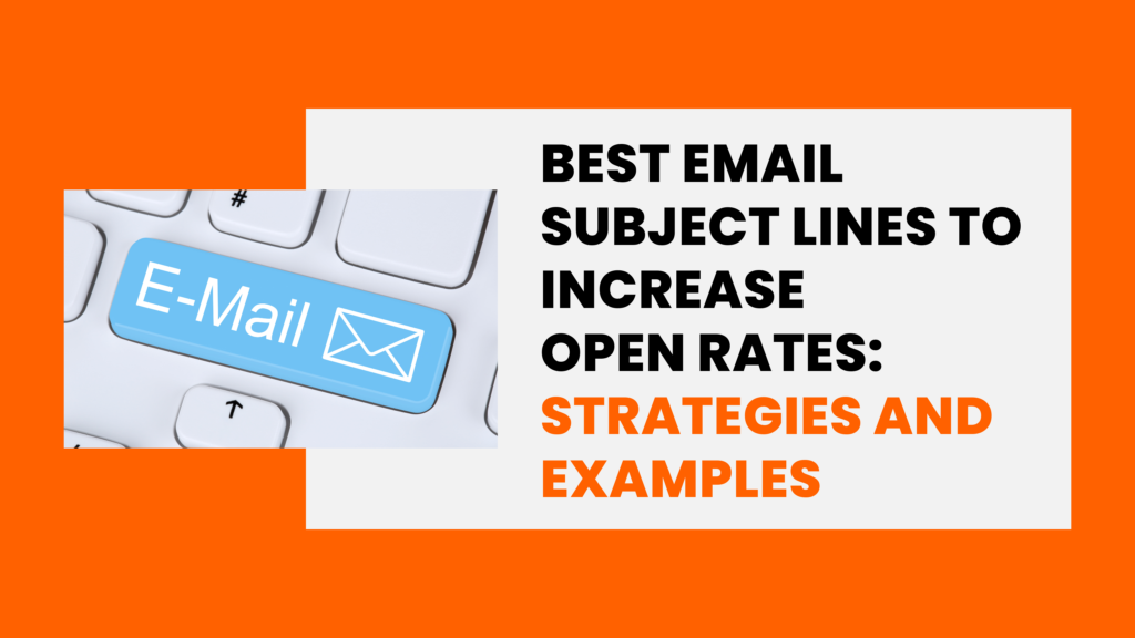Best Email Subject Lines to Increase Open Rates: Strategies and Examples