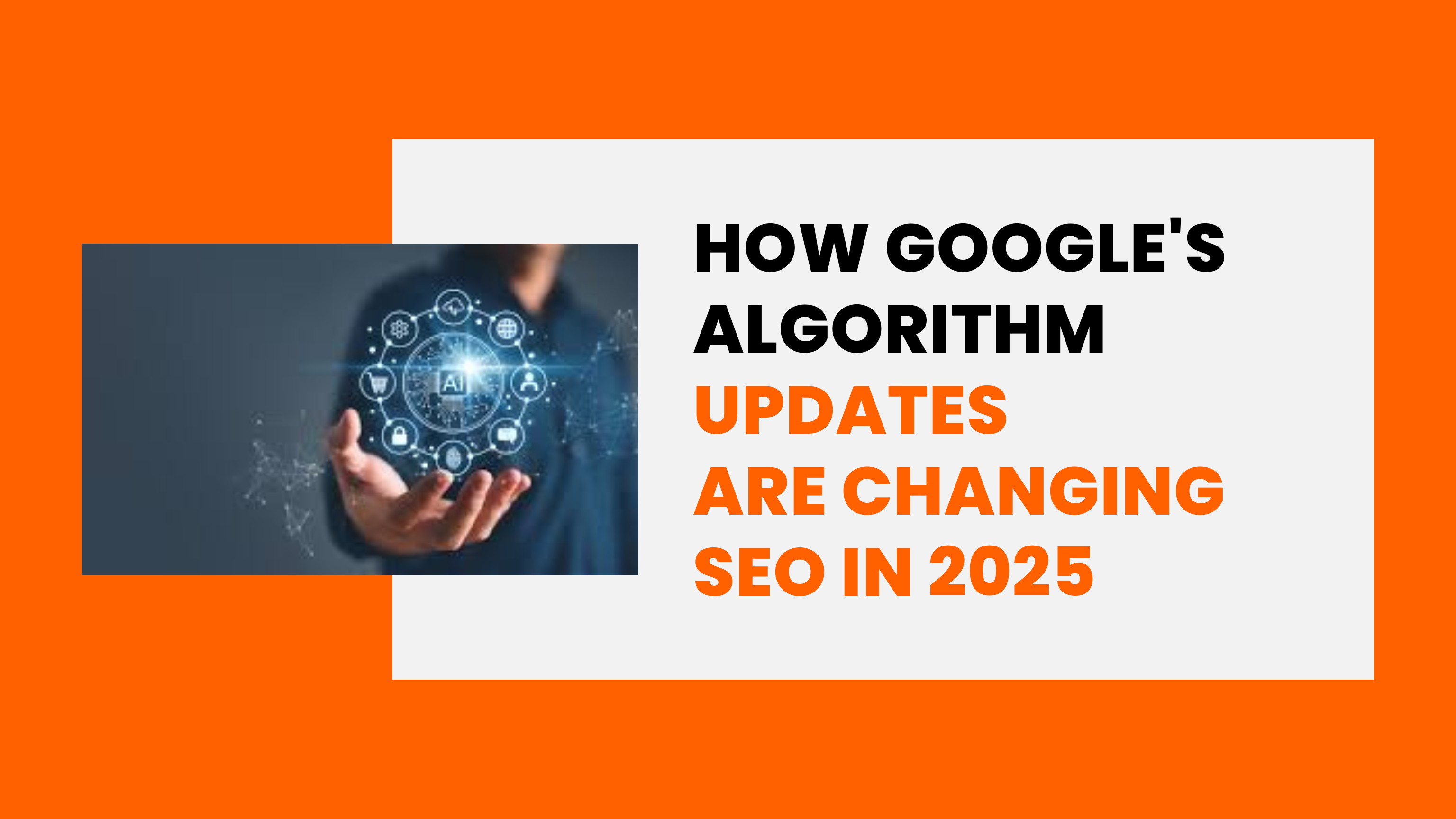How Google’s Algorithm Updates Are Changing SEO in 2025