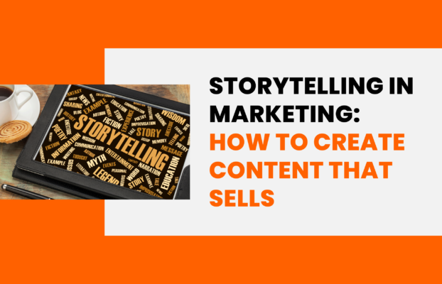 Storytelling in Marketing: How to Create Content That Sells