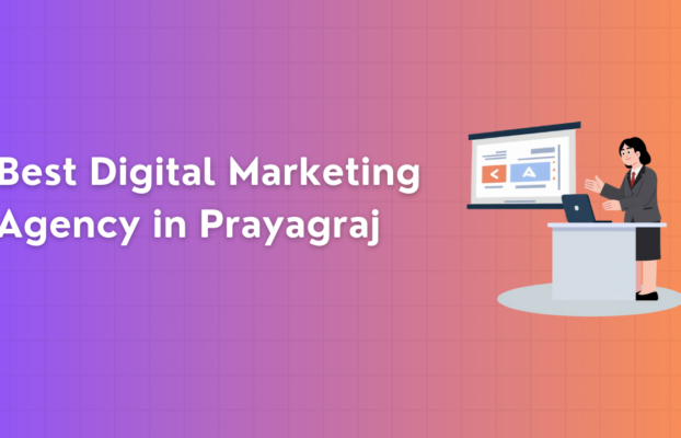 Best Digital Marketing Agency in Prayagraj