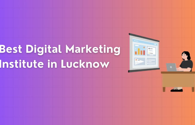 Best Digital Marketing Institute in Lucknow