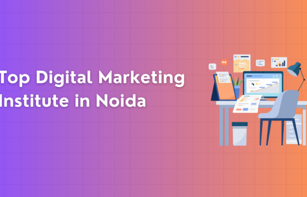 Top Digital Marketing Institute in Noida